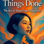 Résumé du livre Getting Things Done de David Allen - S'organiser pour réussir