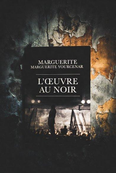 L'Œuvre au noir de Marguerite Yourcenar – Résumé complet