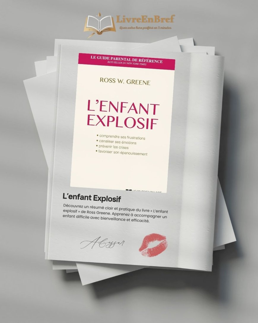 Résumé du livre « L’enfant explosif » – Ross Greene : Comprendre et aider les enfants en crise