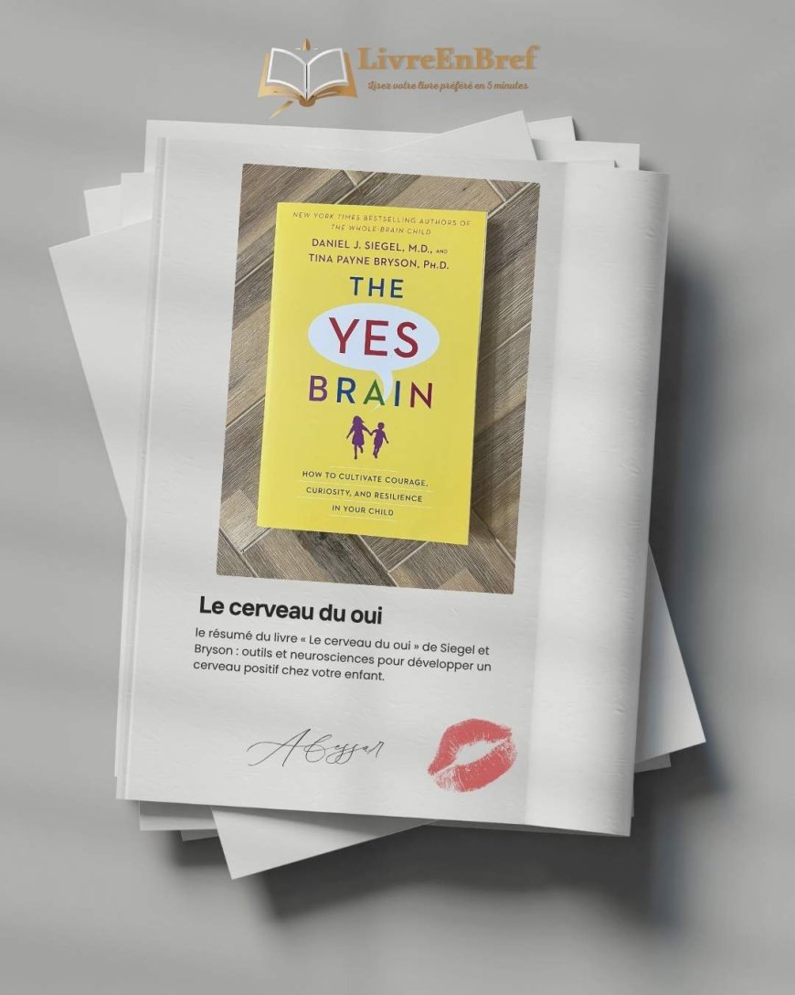 Résumé du livre Le cerveau du oui (the yes brain) de Siegel et Bryson